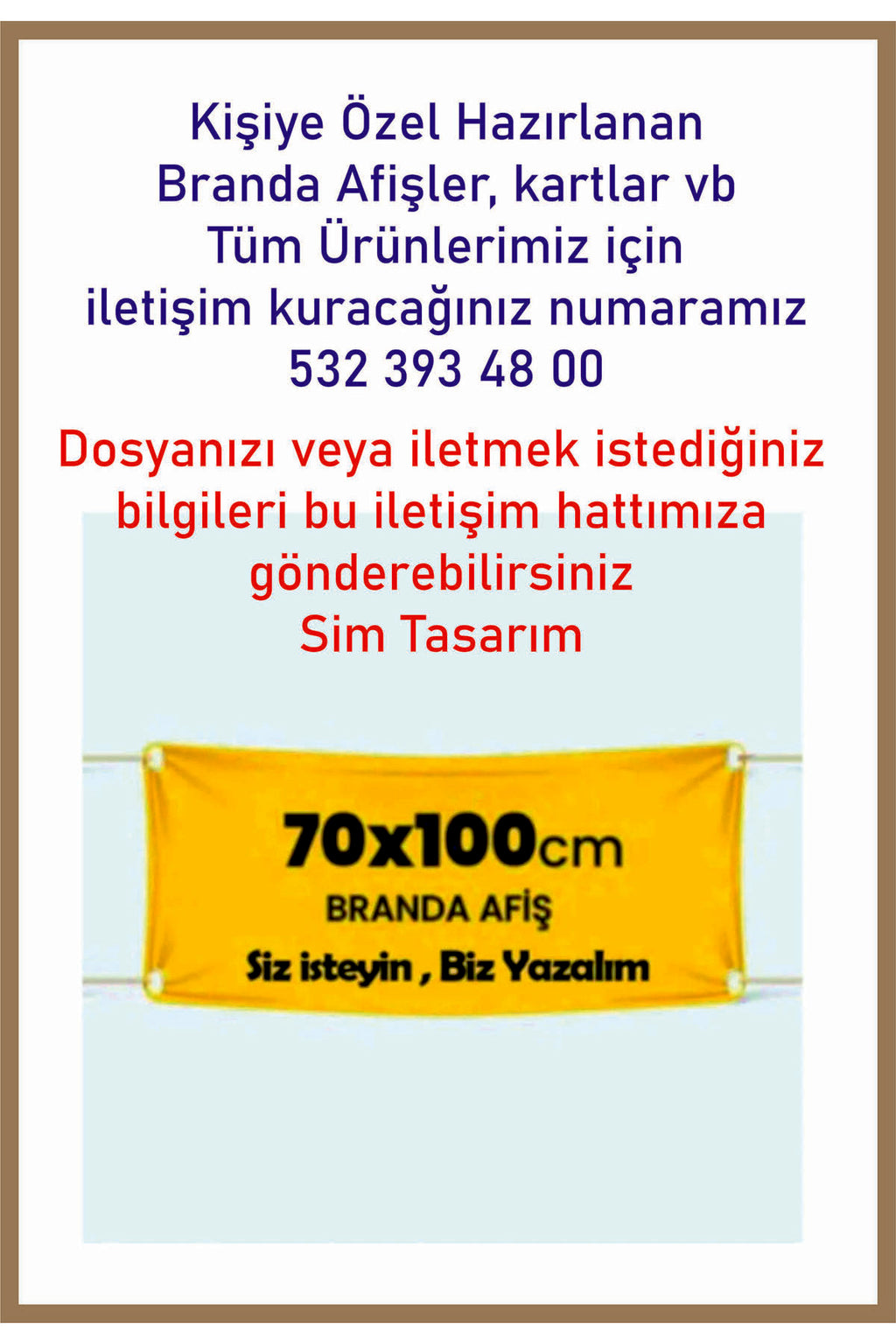 Kişiye Özel Tasarım 70x100 Cm / Branda - Afiş - Pankart